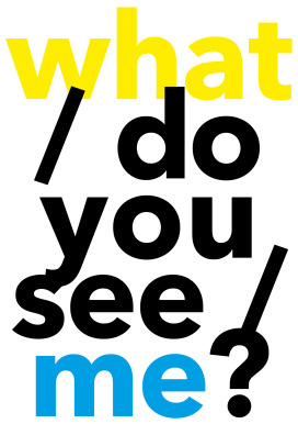 What / do you see / me? | Rachel B&uuml;hlmann Sadhyo Niederberger Lea Pelosi  | Sadhyo Niederberger